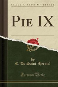 Pie IX (Classic Reprint)