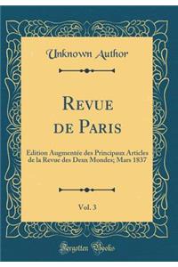 Revue de Paris, Vol. 3: Ã?dition AugmentÃ©e Des Principaux Articles de la Revue Des Deux Mondes; Mars 1837 (Classic Reprint)