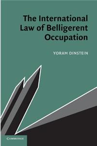 The International Law of Belligerent Occupation