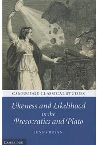 Likeness and Likelihood in the Presocratics and Plato