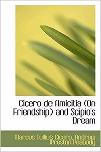 Cicero de Amicitia on Friendship and Scipio's Dream