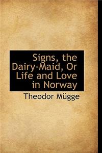 Signs, the Dairy-Maid, or Life and Love in Norway