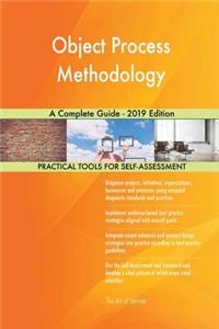 Object Process Methodology A Complete Guide - 2019 Edition