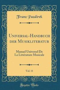 Universal-Handbuch Der Musikliteratur, Vol. 11: Manuel Universel de la LittÃ©rature Musicale (Classic Reprint)