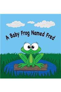 A Baby Frog Named Fred