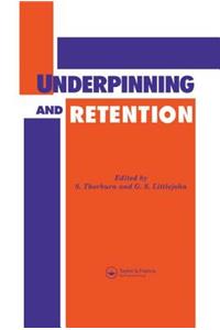 Underpinning and Retention