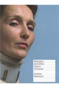 Whiplash and Other Useful Illnesses
