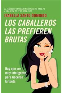 Los Caballeros Las Prefieren Brutas