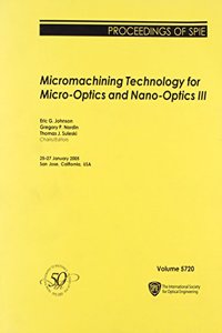 Micromachining Technology for Micro-optics and Nano-optics III