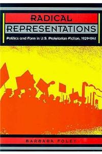 Radical Representations: Politics and Form in U.S. Proletarian Fiction, 1929-1941