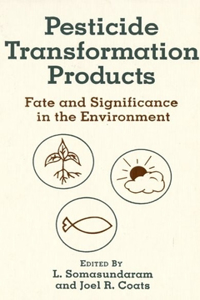 Pesticide Transformation Products: Fate and Significance in the Environment