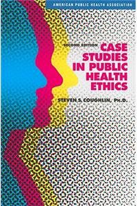 Case Studies in Public Health Ethics