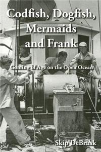 Codfish, Dogfish, Mermaids and Frank