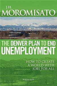 The Denver Plan to End Unemployment