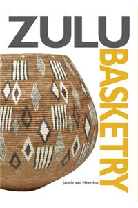 Zulu basketry: The definitive guide to contemporary Zulu basket weaving