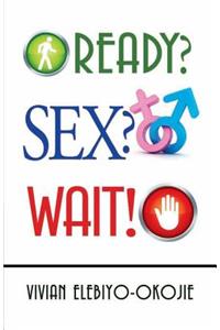 Ready? Sex? Wait!