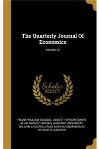 The Quarterly Journal Of Economics; Volume 22