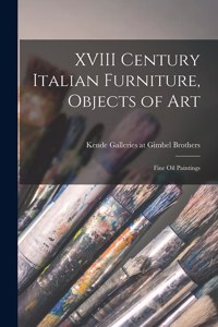 XVIII Century Italian Furniture, Objects of Art; Fine Oil Paintings