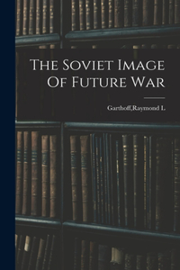 Soviet Image Of Future War