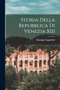 Storia della repubblica di Venezia XIII