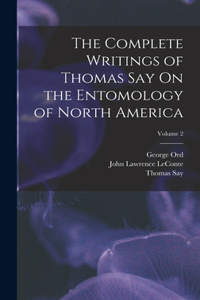 Complete Writings of Thomas Say On the Entomology of North America; Volume 2