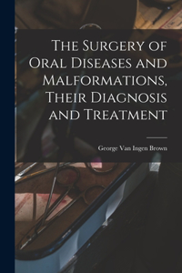 Surgery of Oral Diseases and Malformations, Their Diagnosis and Treatment