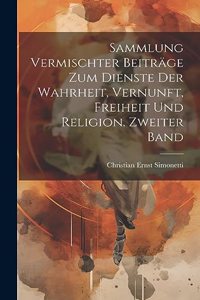 Sammlung vermischter Beiträge zum Dienste der Wahrheit, Vernunft, Freiheit und Religion. Zweiter Band