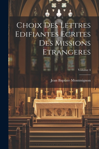 Choix des Lettres Edifiantes Ecrites des missions Etrangeres; Volume 4