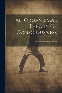 Organismal Theory Of Consciousness