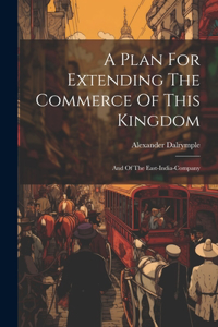 Plan For Extending The Commerce Of This Kingdom