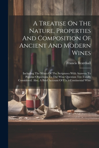 Treatise On The Nature, Properties And Composition Of Ancient And Modern Wines