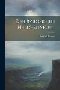 Byronsche Heldentypus ...
