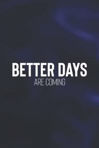 Better Days Are Coming