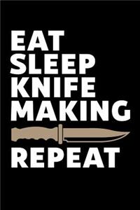 Eat Sleep Knife Making Repeat