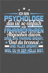 Ich Bin Psychologe Das Ist So Einfach Wie Fahrradfahren. Abgesehen Davon, Dass Das Fahrrad brennt. Und Du Brennst. Und Alles Brennt. Weil Du In Der Hölle Bist.