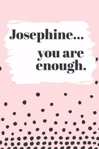 Josephine You are Enough