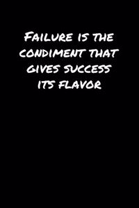 Failure Is The Condiment That Gives Success Its Flavor����