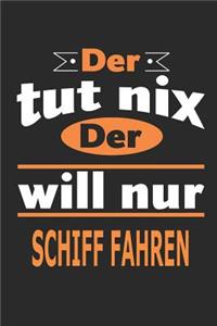 Der tut nix Der will nur Schiff fahren