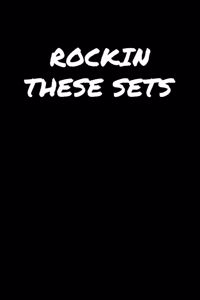 Rockin These Sets�