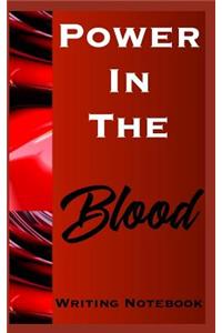 Power In The Blood Writing Notebook