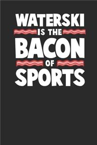 Water Ski Is The Bacon Of Sports