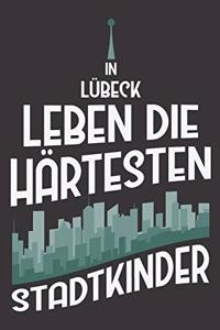 In Lübeck Leben Die Härtesten Stadtkinder