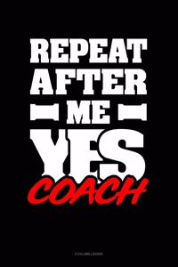 Repeat After Me Yes Coach