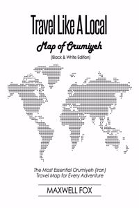 Travel Like a Local - Map of Orumiyeh (Black and White Edition)