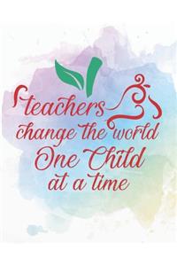 Teachers Change the World One Child at at a Time