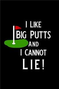 I Like Big Putts and I Cannot Lie