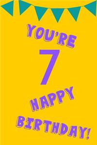 You're 7 Happy Birthday!: Purple Yellow Balloons - Seven 7 Yr Old Girl Journal Ideas Notebook - Gift Idea for 7th Happy Birthday Present Note Book Preteen Tween Basket Christ