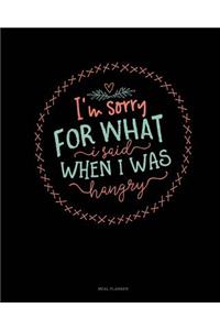I'm Sorry for What I Said When I Was Hangry