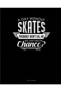 A Day Without Skates Probably Won't Kill Me. But Why Take the Chance.: Meal Planner