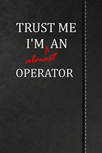 Trust Me I'm Almost an Operator